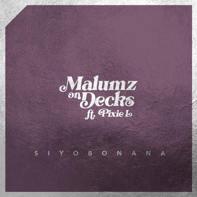 Siyobonana (feat. Pixie L)/Malumz on Decks