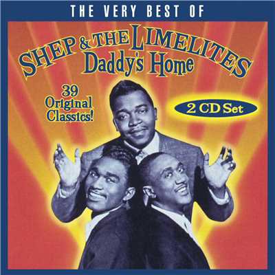 Daddy's Home: The Very Best Of Shep & The Limelites/Shep & The Limelites