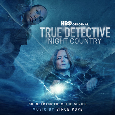 True Detective: Night Country (Soundtrack from the HBO(R)  Original Series)/Vince Pope