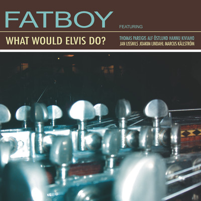 シングル/What Would Elvis Do？/Fatboy