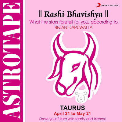 Taurus (Bull): April 21 To May 21/Bejan Daruwalla