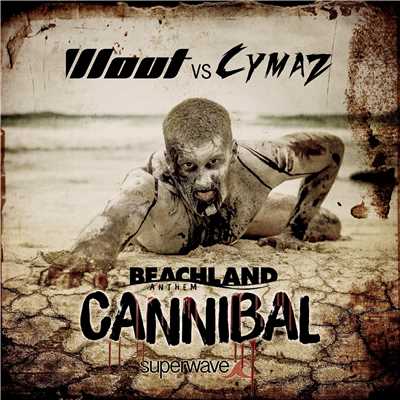Cannibal (Beachland 2016 Anthem)/Wout vs Cymaz