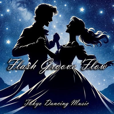 Flash Groove Flow/Tokyo Dancing Music