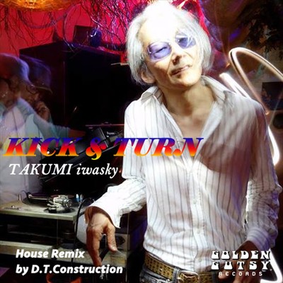シングル/KICK & TURN (house remix by D.T. construction)/TAKUMI iwasky
