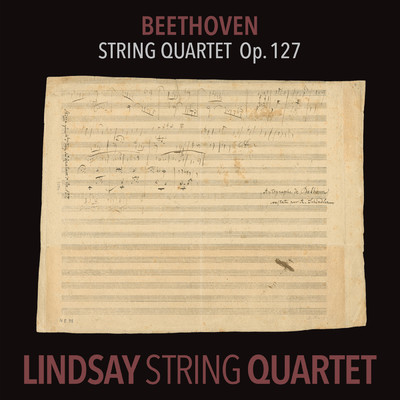 アルバム/Beethoven: String Quartet in E-Flat Major, Op. 127 (Lindsay String Quartet: The Complete Beethoven String Quartets Vol. 7)/Lindsay String Quartet
