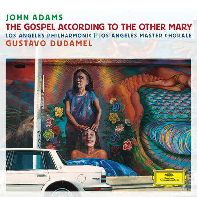 Adams: 《ザ・ゴスペル・アコーディング・トゥ・ジ・アザー・マリー》 ／ 第2幕 第2場 - 器楽前奏/ロサンゼルス・フィルハーモニック／グスターボ・ドゥダメル