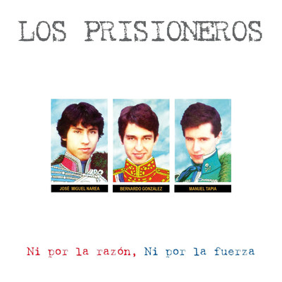 Ni Por La Razon, Ni Por La Fuerza (Edicion Especial)/Los Prisioneros
