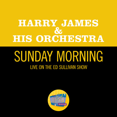シングル/Sunday Morning (Live On The Ed Sullivan Show, May 8, 1966)/ハリー・ジェームス楽団