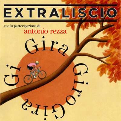 シングル/Gira Giro Gira Gi (featuring Antonio Rezza)/Extraliscio