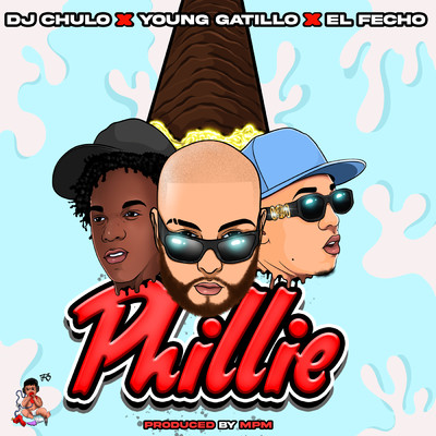 シングル/Phillie (Clean)/DJ Chulo NYC／Young Gatillo／El Fecho RD