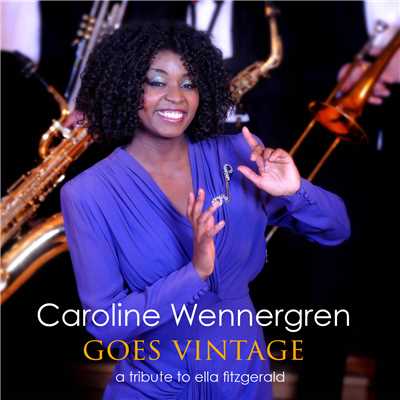 Goes Vintage - A Tribute To Ella Fitzgerald/Caroline Wennergren