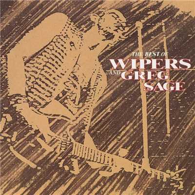 アルバム/Best Of The Wipers And Greg Sage/The Wipers