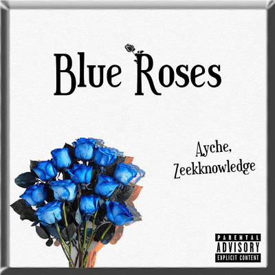 Blue Roses/Ayche & Zeekknowledge