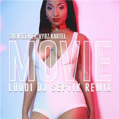 シングル/Movie (Loodi Remix)/DJ Septik, Vybz Kartel & Shenseea