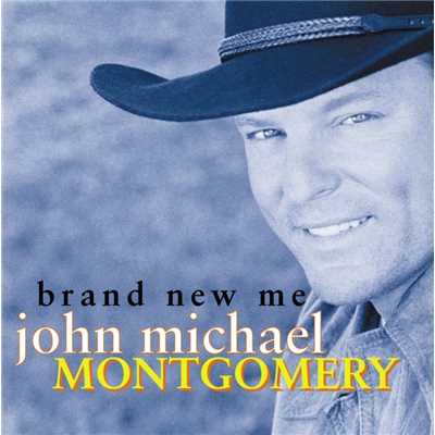 アルバム/Brand New Me/John Michael Montgomery