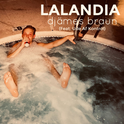 Lalandia (feat. Ude Af Kontrol)/Djames Braun