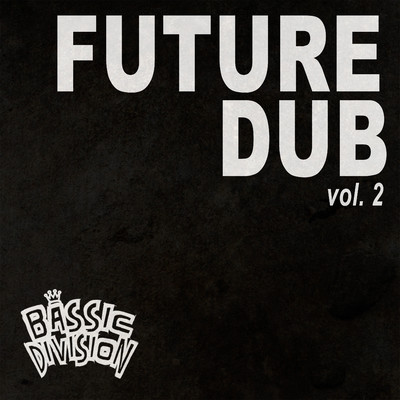 アルバム/Future Dub, Vol. 2/Bassic Division