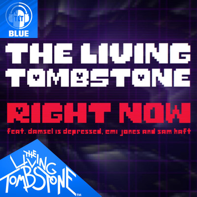Right Now (feat. Damsel Is Depressed, Emi Jones & Sam Haft) [Blue Version]/The Living Tombstone