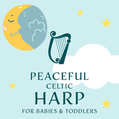 Peaceful Celtic Harp for Babies & Toddlers/Claire Hamilton
