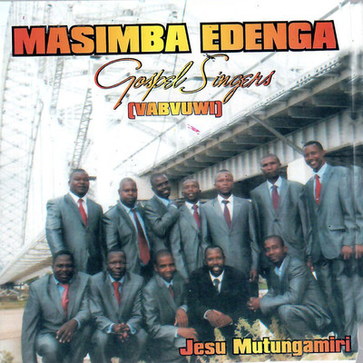 Jesu Mutungamiri/Masimba Edenga Gospel Singers