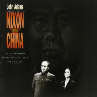 シングル/Nixon in China, Act I, Scene 1: ”News Has a Kind of Mystery”/Edo de Waart, Orchestra of St Luke's, Sanford Sylvan, James Maddalena, Thomas Hammons