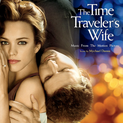 アルバム/The Time Traveler's Wife (Music From The Motion Picture)/Mychael Danna