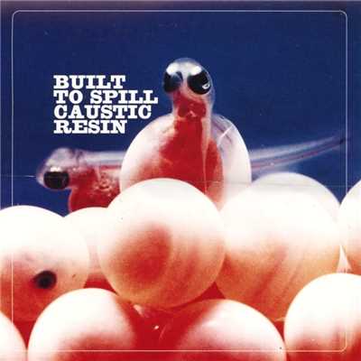 Built To Spill ／ Caustic Resin - EP/Built To Spill ／ Caustic Resin