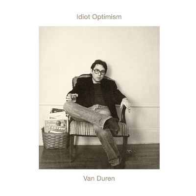 Idiot Optimism/Van Duren