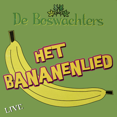 Het Bananenlied (Live)/De Boswachters