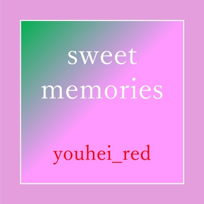 sweet memories/youhei_red