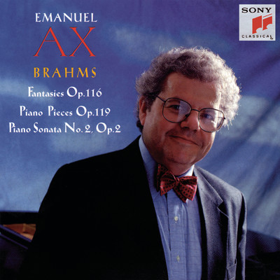 Brahms: 7 Fantasies, Op. 116, 4 Klavierstucke, Op. 119 & Piano Sonata No. 2, Op. 2/Emanuel Ax