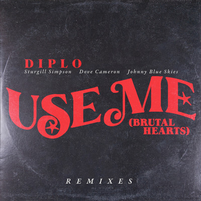 Use Me (Brutal Hearts) (Remixes)/Diplo／Sturgill Simpson／Dove Cameron／Johnny Blue Skies