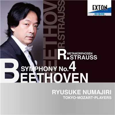アルバム/ベートーヴェン:交響曲 第 4番、R.シュトラウス:メタモルフォーゼン/Ryusuke Numajiri／Tokyo Mozart Players