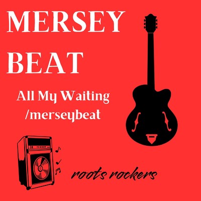 シングル/All My Waiting ／merseybeat/roots rockers