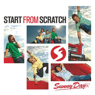 SUNNY DAY/START FROM SCRATCH
