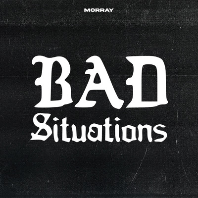 シングル/Bad Situations (Clean)/Morray