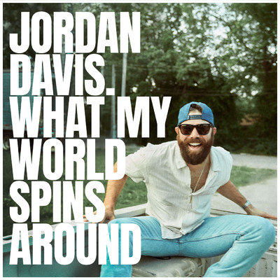 What My World Spins Around/Jordan Davis