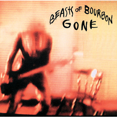Gone/Beasts Of Bourbon