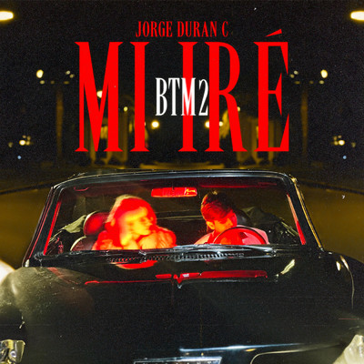 Mi ire (btm2) (Explicit)/Jorge Duran C