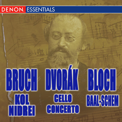 Bruch: Kol Nidrei - Dvorak: Cello Concerto - Bloch: Baal-schem/Various Artists