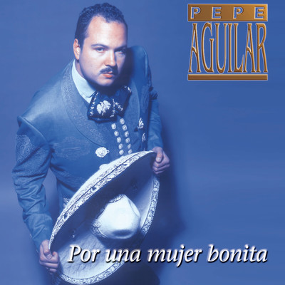 アルバム/Por Una Mujer Bonita/Pepe Aguilar