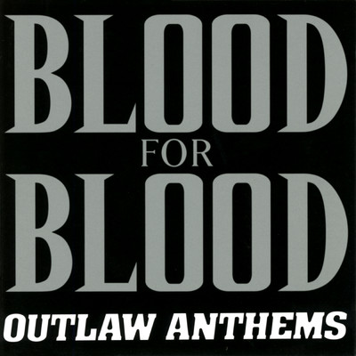 アルバム/Outlaw Anthems (Explicit)/Blood For Blood
