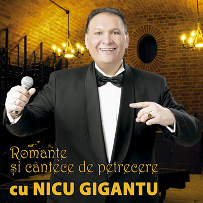 Romante si cantece de petrecere cu Nicu Gigantu/Nicu Gigantu