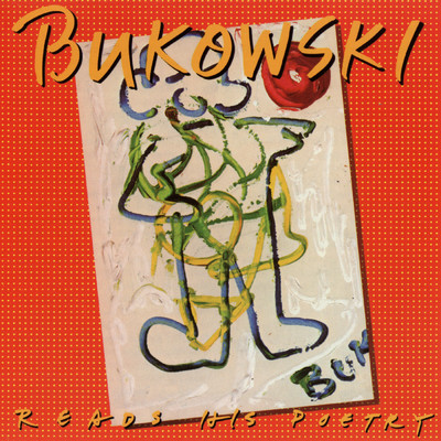 アルバム/Reads His Poetry (Remastered 2004 ／ Live At The Telegraph Hill Neighborhood Center, San Francisco, CA ／ September 14, 1972)/Charles Bukowski