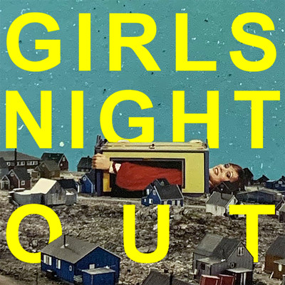 シングル/Girls Night Out/Said The Whale