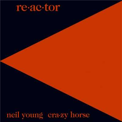 Re-ac-tor (2003 Remaster)/Neil Young & Crazy Horse