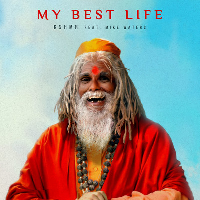 My Best Life (feat. Mike Waters)/KSHMR