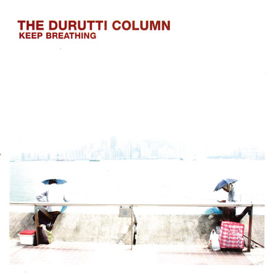 アルバム/Keep Breathing/The Durutti Column