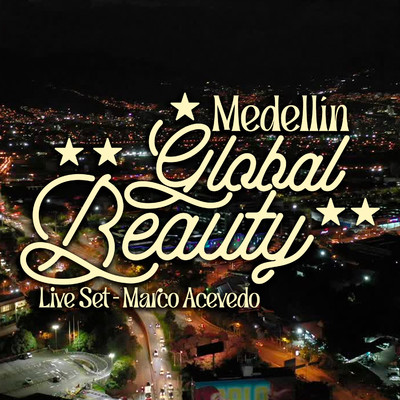 Medellin Global Beauty (Live Set)/Marco Acevedo