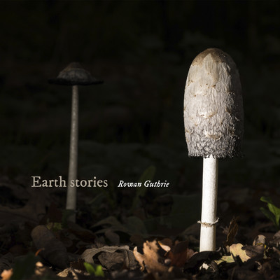 Earth stories/Rowan Guthrie